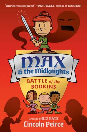 Max and the Midknights: Battle of the Bodkins de Lincoln Peirce