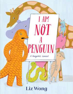 I Am Not a Penguin de Liz Wong