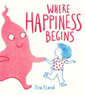 Where Happiness Begins de Eva Eland