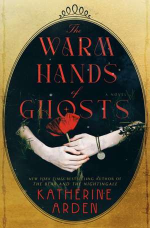 The Warm Hands of Ghosts de Katherine Arden