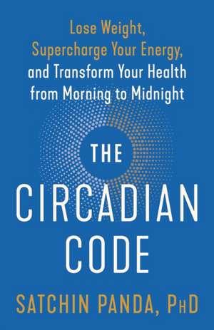 The Circadian Code de Satchin Panda