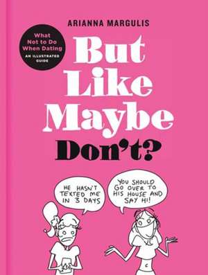But Like Maybe Don't? de Arianna Margulis