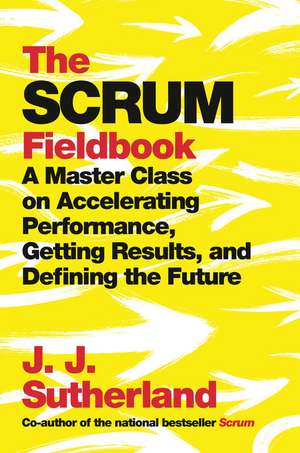 The Scrum Fieldbook de J. J. Sutherland