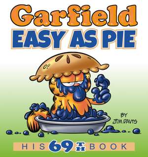 Garfield Easy as Pie: His 69th Book de Jim Davis