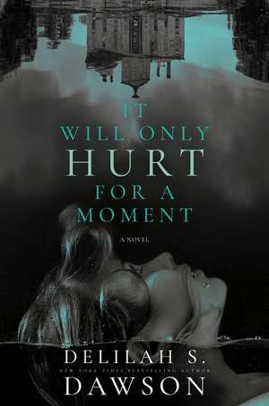 It Will Only Hurt for a Moment de Delilah S Dawson