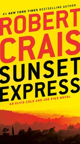 Sunset Express: An Elvis Cole and Joe Pike Novel de Robert Crais