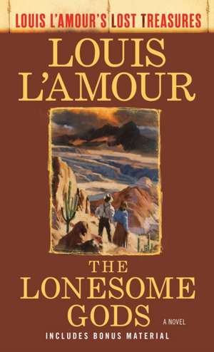 The Lonesome Gods (Louis l'Amour's Lost Treasures) de Louis L'Amour