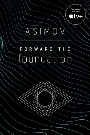 Forward the Foundation de Isaac Asimov