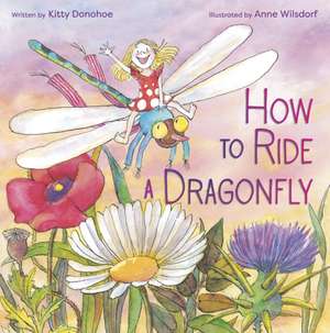 How to Ride a Dragonfly de Kitty Donohoe