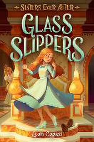 Glass Slippers de Leah Cypess