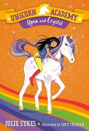 Unicorn Academy #7: Rosa and Crystal de Julie Sykes