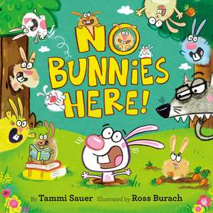 No Bunnies Here! de Tammi Sauer