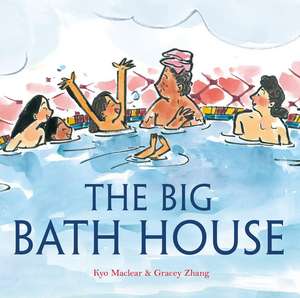 Maclear, K: Big Bath House de Gracey Zhang