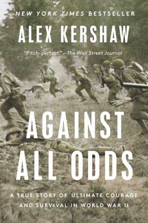 Against All Odds de Alex Kershaw