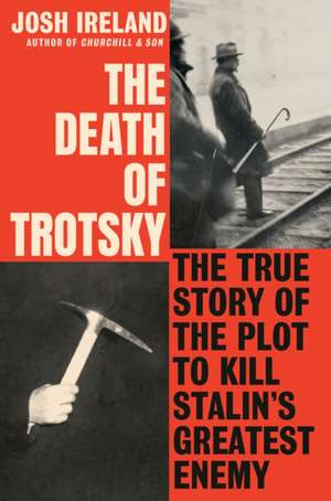 The Death of Trotsky de Josh Ireland