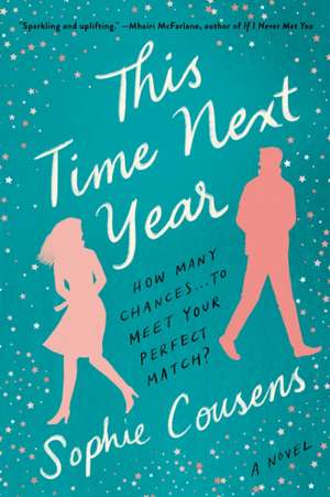 This Time Next Year: A GMA Book Club Pick de Sophie Cousens