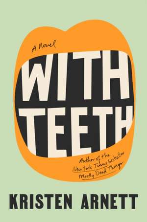 With Teeth de Kristen Arnett
