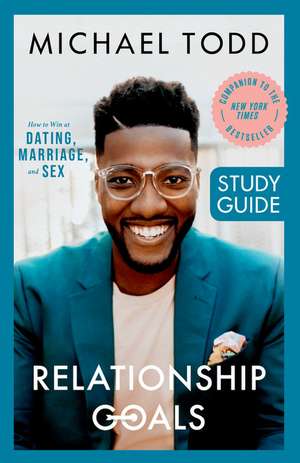 Relationship Goals Study Guide de Michael Todd