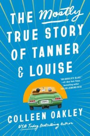 The Mostly True Story of Tanner & Louise de Colleen Oakley