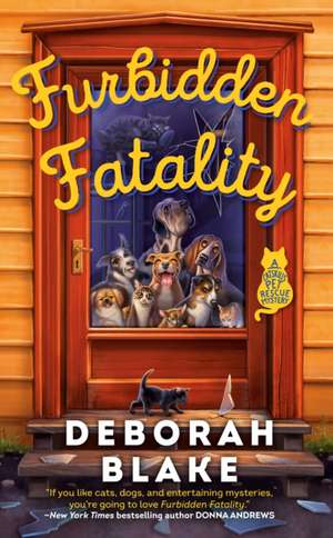 Furbidden Fatality: A Catskills Pet Rescue Mystery de Deborah Blake