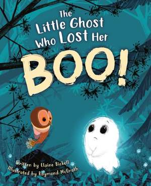 The Little Ghost Who Lost Her Boo! de Elaine Bickell