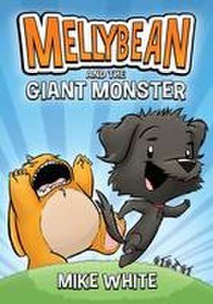 Mellybean and the Giant Monster de Mike White