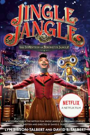 Jingle Jangle: The Invention of Jeronicus Jangle: (Movie Tie-In) de Lyn Sisson-Talbert