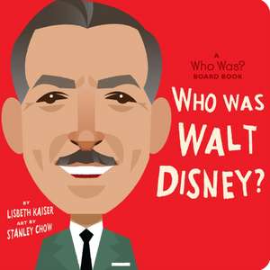 Who Was Walt Disney?: A Who Was? Board Book de Lisbeth Kaiser