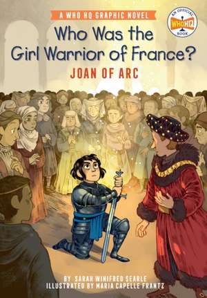 Who Was the Girl Warrior of France?: Joan of Arc de Sarah Winifred Searle