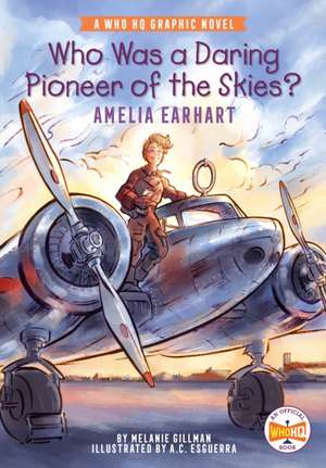 Who Was a Daring Pioneer of the Skies?: Amelia Earhart de Melanie Gillman