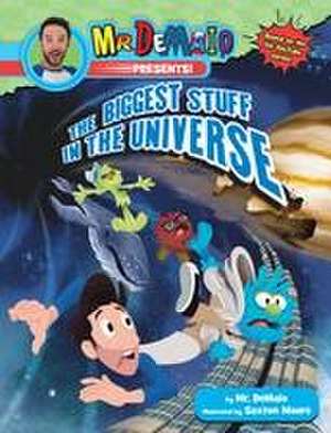 Mr. Demaio Presents!: The Biggest Stuff in the Universe de Mike Demaio