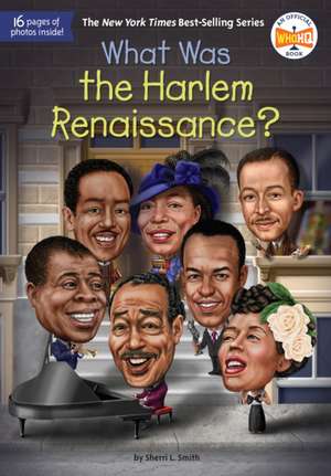 What Was the Harlem Renaissance? de Sherri L. Smith