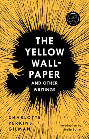 Gilman, C: Yellow Wall-Paper and Other Writings de Halle Butler