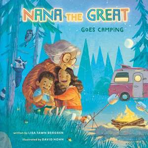 Nana the Great Goes Camping de Lisa Tawn Bergren