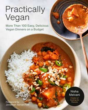 Practically Vegan: More Than 100 Easy, Delicious Vegan Dinners on a Budget: A Cookbook de Nisha Melvani