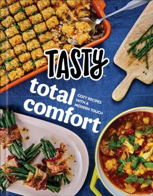 Tasty Total Comfort: Cozy Recipes with a Modern Touch: An Official Tasty Cookbook de Tasty