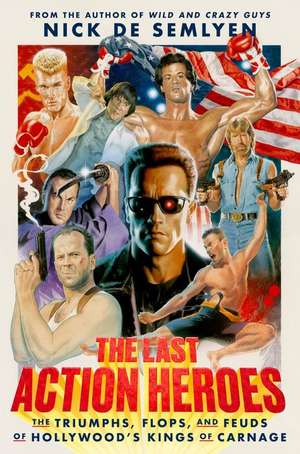 The Last Action Heroes de Nick de Semlyen