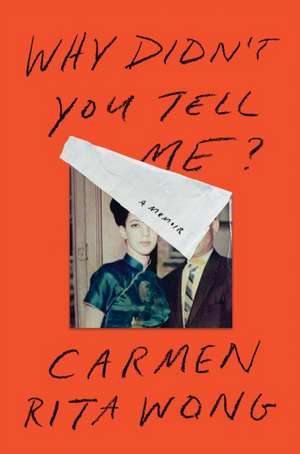 Why Didn't You Tell Me?: A Memoir de Carmen Rita Wong