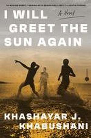 I Will Greet the Sun Again de Khashayar J Khabushani