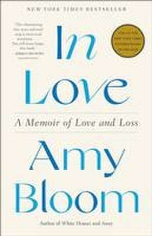 In Love: A Memoir of Love and Loss de Amy Bloom