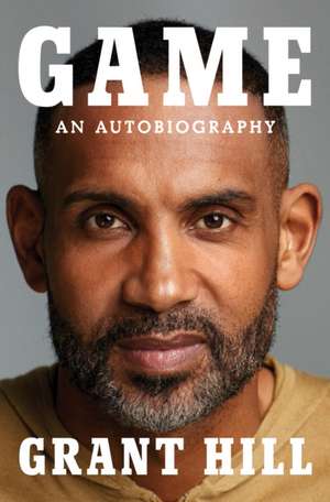 Game: An Autobiography de Grant Hill