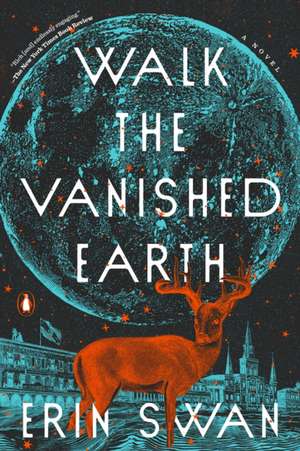 Walk the Vanished Earth de Erin Swan