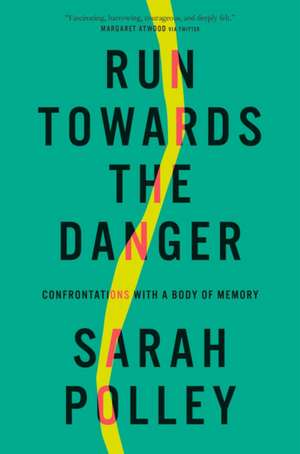 Run Towards the Danger de Sarah Polley