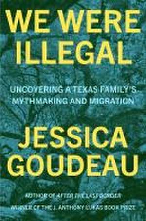 We Were Illegal de Jessica Goudeau