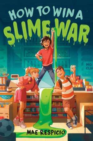 How to Win a Slime War de Mae Respicio