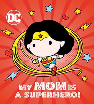 My Mom Is a Superhero! (DC Wonder Woman) de Rachel Chlebowski