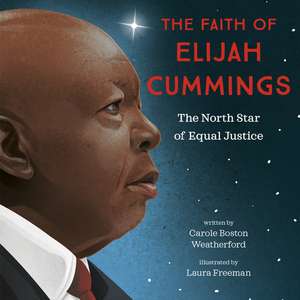 The Faith of Elijah Cummings de Carole Boston Weatherford