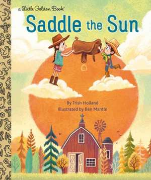 Saddle the Sun de Trish Holland