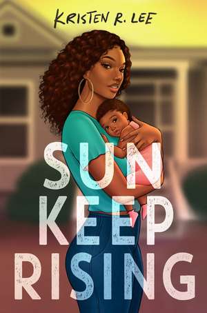Sun Keep Rising de Kristen R Lee