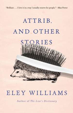 Attrib. and Other Stories de Eley Williams